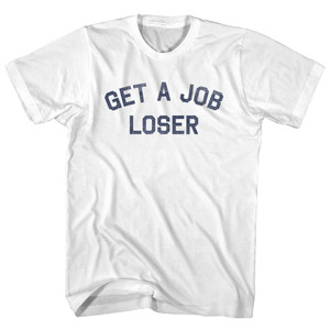 Get A Job Loser Womens Cotton Junior Cut T-Shirt - White