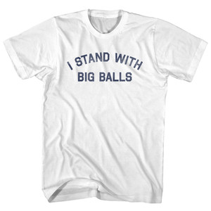 I Stand With Big Balls Youth Cotton T-shirt - White