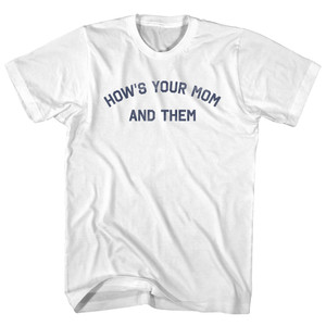 How's Your Mom And Them Adult Cotton T-shirt - White