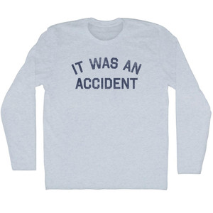 It Was An Accident Adult Tri-Blend Long Sleeve T-shirt - Athletic White