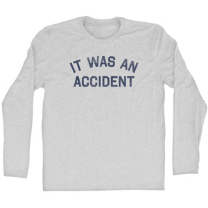 It Was An Accident Adult Cotton Long Sleeve T-shirt - Grey Heather It Was An Accident Adult Cotton Long Sleeve T-shirt - Grey Heather