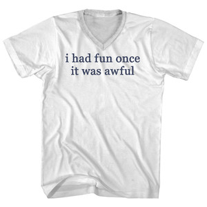 I Had Fun Once It Was Awful Rage Font Adult Cotton V-neck T-shirt - White