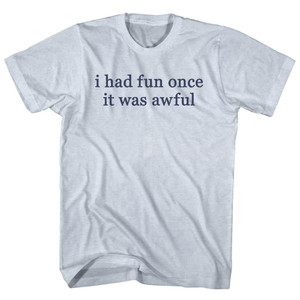 I Had Fun Once It Was Awful Rage Font Adult Tri-Blend T-shirt - Athletic White