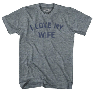ADULT X-SMALL- I Love My Wife Adult Tri-Blend T-shirt - Athletic Grey- Final Sale Z481