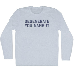 Degenerate You Name It Adult Tri-Blend Long Sleeve T-shirt - Athletic White
