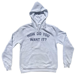 How Do You Want It Adult Cotton Hoodie - White