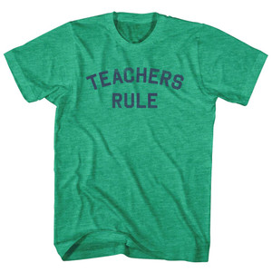 Teachers Rule Adult Tri-Blend T-shirt - Athletic Green
