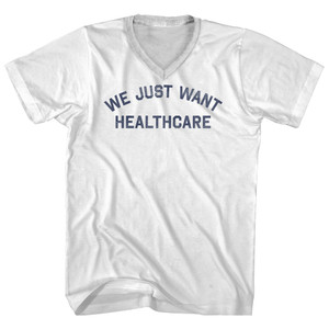 We Just Want Healthcare Adult Cotton V-neck T-shirt - White