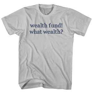 Wealth Fund! What Wealth Rage Font Adult Cotton T-shirt - Cool Grey