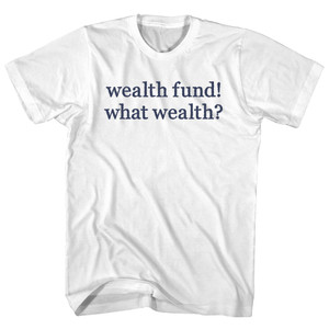 Wealth Fund! What Wealth Rage Font Youth Cotton T-shirt - White