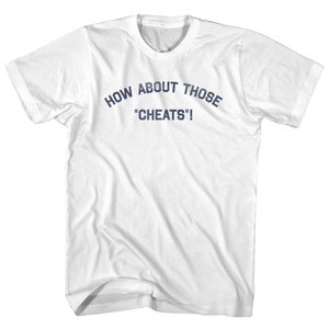How About Those Cheats Adult Cotton T-shirt - White