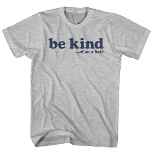 Be Kind .Of An A Hole Adult Cotton T-shirt - Grey Heather