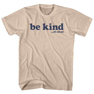 Be Kind .Of Mean Adult Cotton T-shirt - Creme