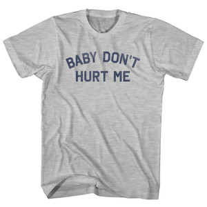 Baby Don't Hurt Me Adult Cotton T-shirt - Grey Heather