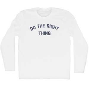 Do The Right Thing Adult Cotton Long Sleeve T-shirt - White