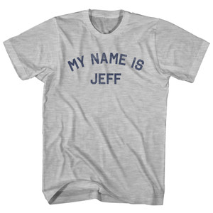 My Name Is Jeff Adult Cotton T-shirt - Grey Heather