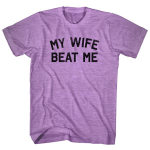 My Wife Beat Me Adult Tri-Blend T-shirt - Athletic Purple