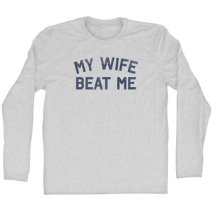 My Wife Beat Me Adult Cotton Long Sleeve T-shirt - Grey Heather