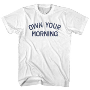 Own Your Morning Adult Cotton T-shirt - White