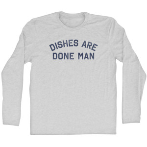 Dishes Are Done Man Adult Cotton Long Sleeve T-shirt - Grey Heather Dishes Are Done Man Adult Cotton Long Sleeve T-shirt - Grey Heather
