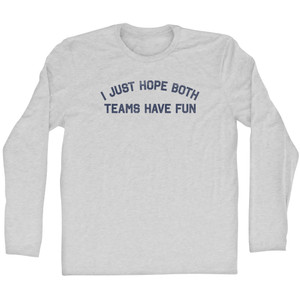 I Just Hope Both Teams Have Fun Adult Cotton Long Sleeve T-shirt - Grey Heather
