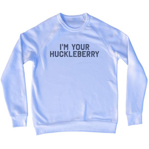 I'm Your Huckleberry Adult Tri-Blend Sweatshirt - White