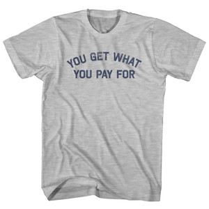You Get What You Pay for Adult Cotton T-shirt - Grey Heather