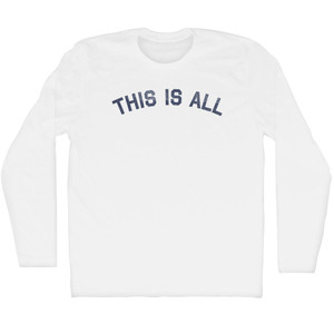 This Is All Adult Cotton Long Sleeve T-shirt - White