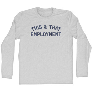 This & That Employment Adult Cotton Long Sleeve T-shirt - Grey Heather This & That Employment Adult Cotton Long Sleeve T-shirt - Grey Heather