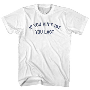 If You Ain't 1st You Last Youth Cotton T-shirt - White If You Ain't 1st You Last Youth Cotton T-shirt - White