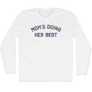 Mom's Doing Her Best Adult Cotton Long Sleeve T-shirt - White