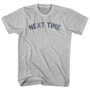 Next Time Adult Cotton T-shirt - Grey Heather