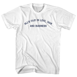 All's Fair In Love, War And Business Adult Cotton T-shirt - White All's Fair In Love, War And Business Adult Cotton T-shirt - White