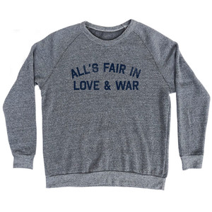 All's Fair In Love And War Adult Tri-Blend Sweatshirt - Athletic Grey All's Fair In Love And War Adult Tri-Blend Sweatshirt - Athletic Grey