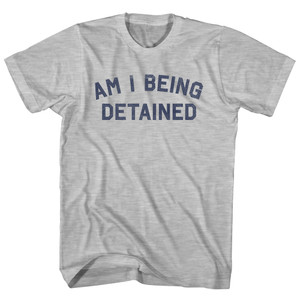 Am I Being Detained Womens Cotton Junior Cut T-Shirt - Grey Heather Am I Being Detained Womens Cotton Junior Cut T-Shirt - Grey Heather