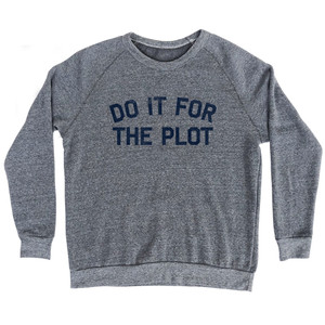 Do It For The Plot Adult Tri-Blend Sweatshirt - Athletic Grey
