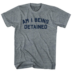 Am I Being Detained Adult Tri-Blend T-shirt - Athletic Grey
