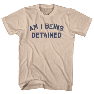 Am I Being Detained Adult Cotton T-shirt - Creme
