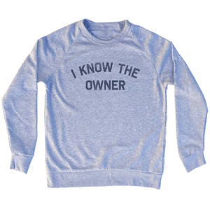 I Know The Owner Adult Tri-Blend Sweatshirt - Grey Heather