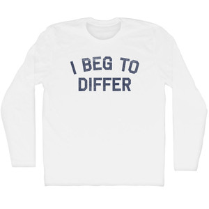 I Beg To Differ Adult Cotton Long Sleeve T-shirt - White