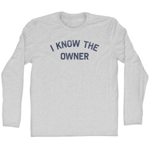 I Know The Owner Adult Cotton Long Sleeve T-shirt - Grey Heather