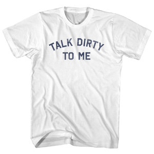 Talk Dirty To Me Adult Cotton T-shirt - White