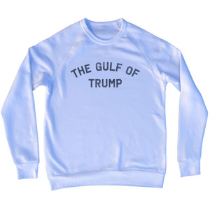 The Gulf Of Trump Adult Tri-Blend Sweatshirt - White