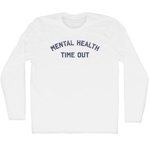 Mental Health Time Out Adult Cotton Long Sleeve T-shirt - White