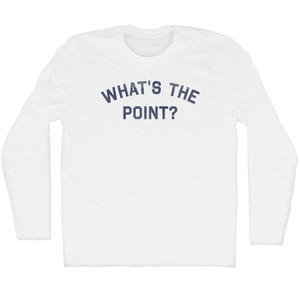 What's The Point Adult Cotton Long Sleeve T-shirt - White