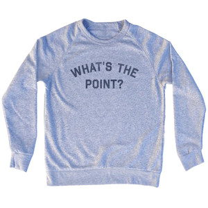 What's The Point Adult Tri-Blend Sweatshirt - Grey Heather