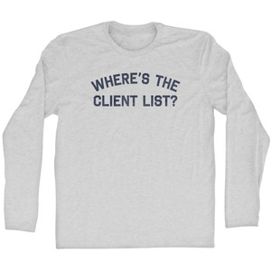 Where's The Client List Adult Cotton Long Sleeve T-shirt - Grey Heather Where's The Client List Adult Cotton Long Sleeve T-shirt - Grey Heather