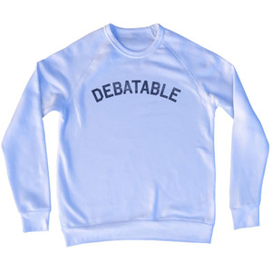 Debatable Adult Tri-Blend Sweatshirt - White