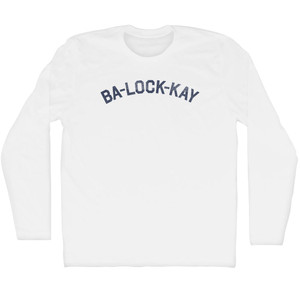 BA-LOCK-KAY (Blake Nickname) Adult Cotton Long Sleeve T-shirt - White