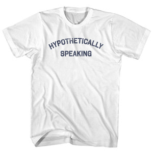 Hypothetically Speaking Adult Cotton T-shirt - White